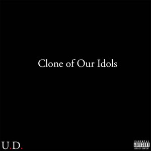 Clone of Our Idols (Explicit)