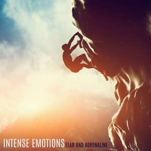 Intense Emotions - Fear and Adrenaline