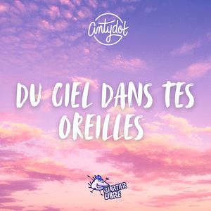 Du Ciel Dans Tes Oreilles