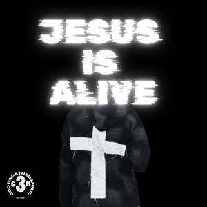 Jesus Is Alive
