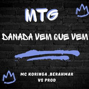 MTG (DANADA VEM QUE VEM) (feat. MC Koringa & BERAHMAR) [Explicit]