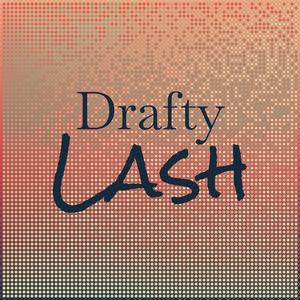 Drafty Lash