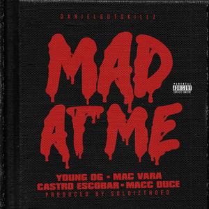 Mad at Me (feat. Young Og, Mac Vara, Castro Escobar & Macc Duce) [Explicit]