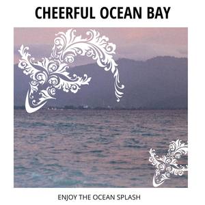 Cheerful ocean Bay - Enjoy The Ocean Splash