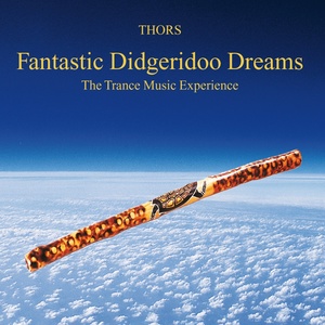 Fantastic Didgeridoo Dreams : A Trance Music Experience