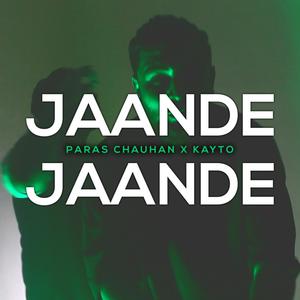 Jaande Jaande (feat. Paras Chauhan & Kayto)