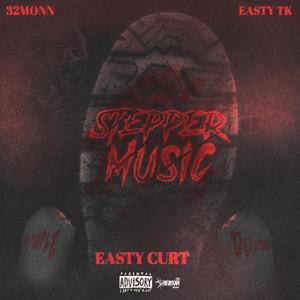 Stepper Music (feat. Easty Tk & Easty Curt) [Explicit]