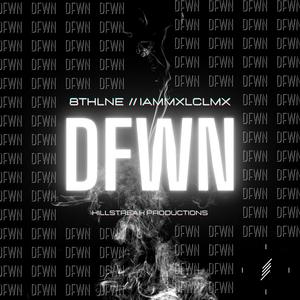 DFWN (feat. IAMMXLCLMX) [Explicit]