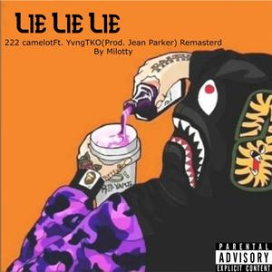 Lie Lie Lie (feat. 222 camelot & YvngTKO) (Explicit)