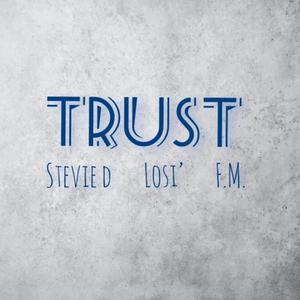 Trust (feat. Stevie D & 'Losi) [Explicit]