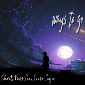 Ways To Go (feat. Chrit, Ness Lee & Loose Logic) (Explicit)