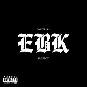 EBK (feat. $USPECT & ONLY 2RUES) (Explicit)