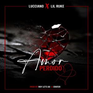 Amor Perdido (feat. Lil Ruke) [Explicit]