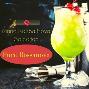 Pure Bossanova: Piano Bossa Nova Selection