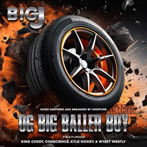 OG Big Baller Boy (feat. King Cuddy, Con$cience, Kyle Hickey, Wyatt Westly & Omintune REMIX|Explicit)