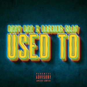 Used To (feat. Dashius Clay) [Explicit]