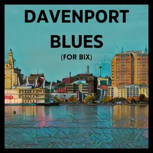 Davenport Blues (For Bix)