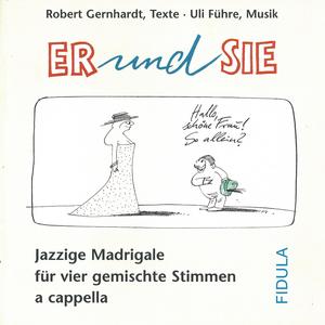 Er und Sie: Jazzige Madrigale für vier gemischte Stimmen a capella