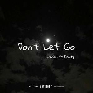 Don't Let Go (feat. Renity) [Explicit]