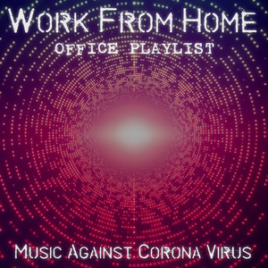 Work from Home Office Playlist - Music Against Corona Virus