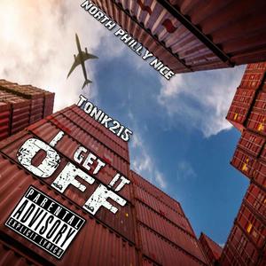 I Get It Off (feat. Tonik215) [Explicit]