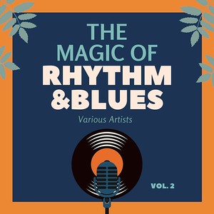 The Magic of Rhythm and Blues, Vol. 2