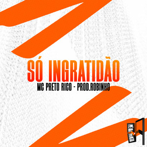 Preto Ricco - Só Ingratidão