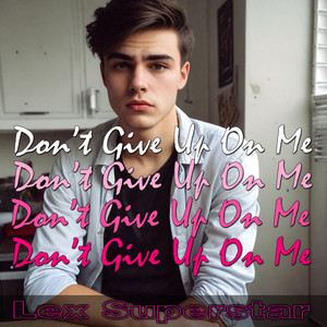 Don't Give Up On Me