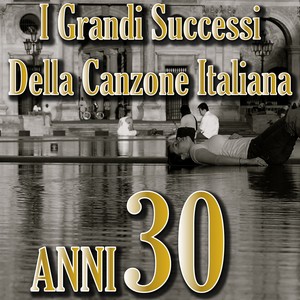 I grandi successi italiani storici (Anni 30)