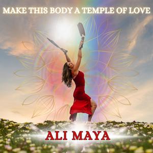 Make This Body A Temple of Love