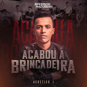 Acabou a Brincadeira - Acústico 1