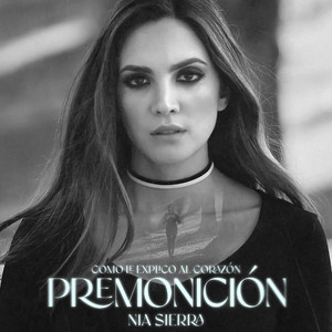 Premonición (Cómo Le Explico Al Corazón)