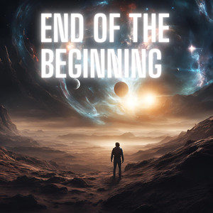 End of the Beginning