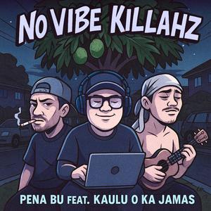 No Vibe Killahz (feat. Kaulu O Ka Jamas)