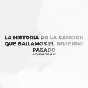 La Historia de la Canción Que Bailamos el Invierno Pasado