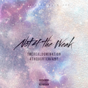 Not 4 the Weak (Explicit)