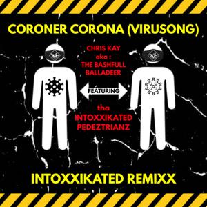 CORONER CORONA (feat. THE BASHFULL BALLADEER) (INTOXXIKATED REMIXX|VIRUSONG)