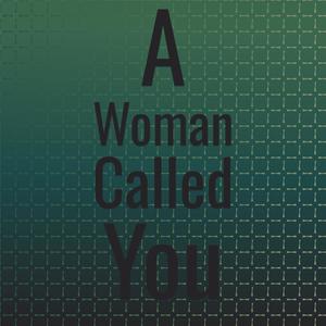 A Woman Called You