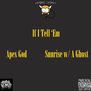 If I Tell 'Em (feat. Sunrise w/ A Ghost) (Explicit)