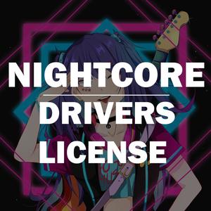 drivers license(Nightcore)