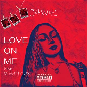 Love On Me (feat. RIGHTEOU$) [Explicit]