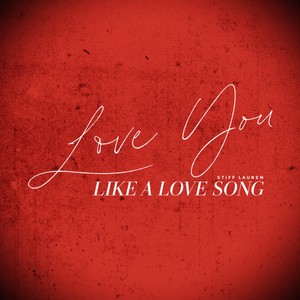 Love You Like A Love Song (Explicit)