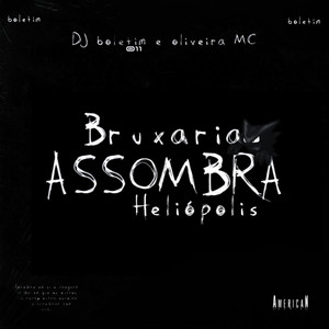 BRUXARIA ASSOMBRA HELIÓPOLIS (Explicit)