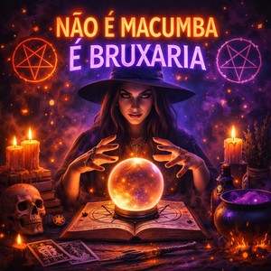 NÃO É MACUMBA É BRUXARIA