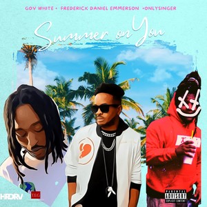 Summer On You (feat. Gov White & OnlySinger) [Explicit]