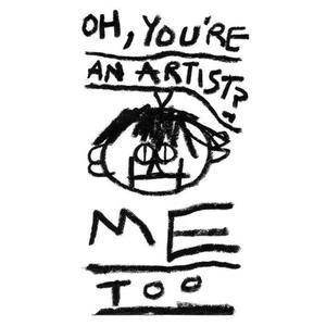 Oh, you're an artist? Me too (Explicit)