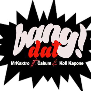 Bang Dat (feat. Cabum & Kofi Kapone) (Radio Edit)