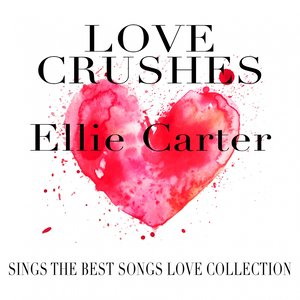 Love Crushes (Sings the Best Songs Love Collection)