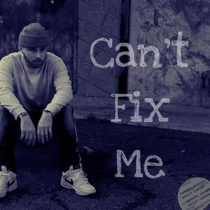 Can't Fix Me (Explicit)