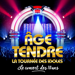 Age Tendre, La Tournée des Idoles - Le Concert des 10 Ans